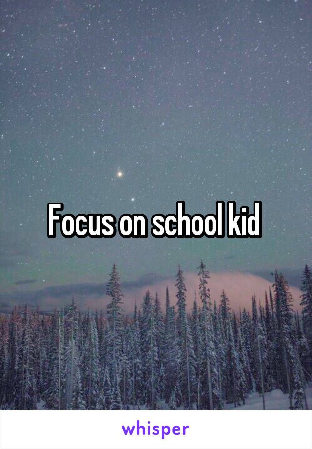 Focus on school kid 