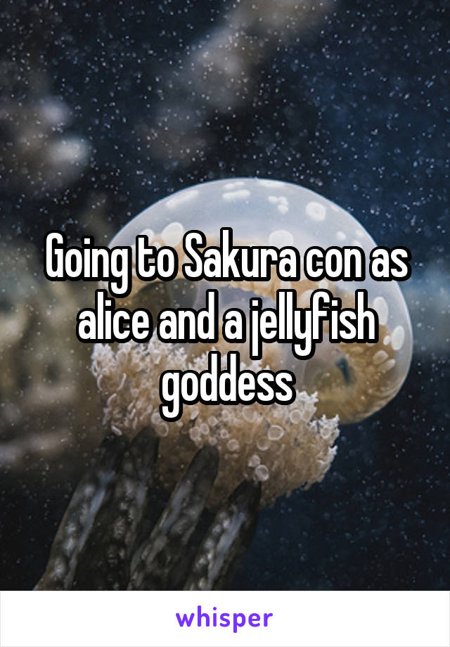 Going to Sakura con as alice and a jellyfish goddess