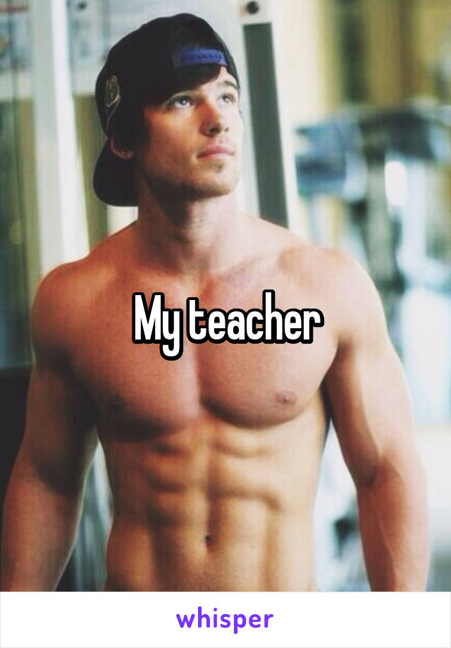 My teacher