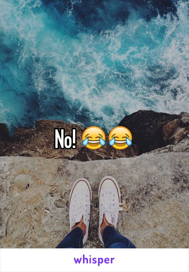 No! 😂😂