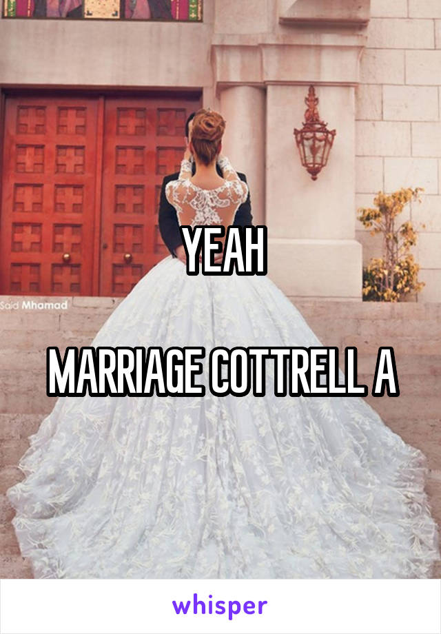 YEAH

MARRIAGE COTTRELL A