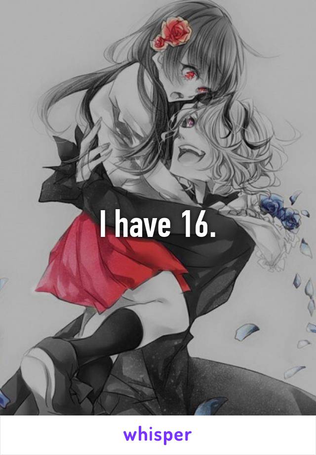 I have 16.