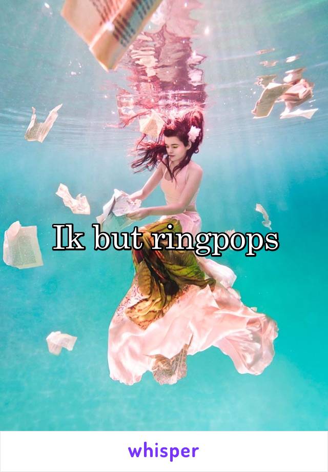 Ik but ringpops