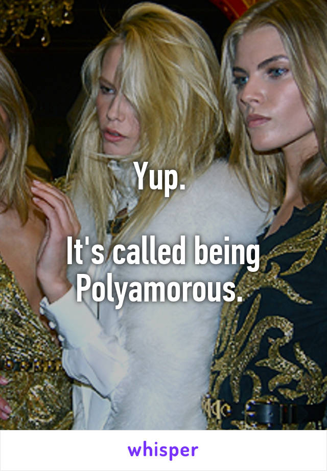 Yup. 

It's called being Polyamorous. 