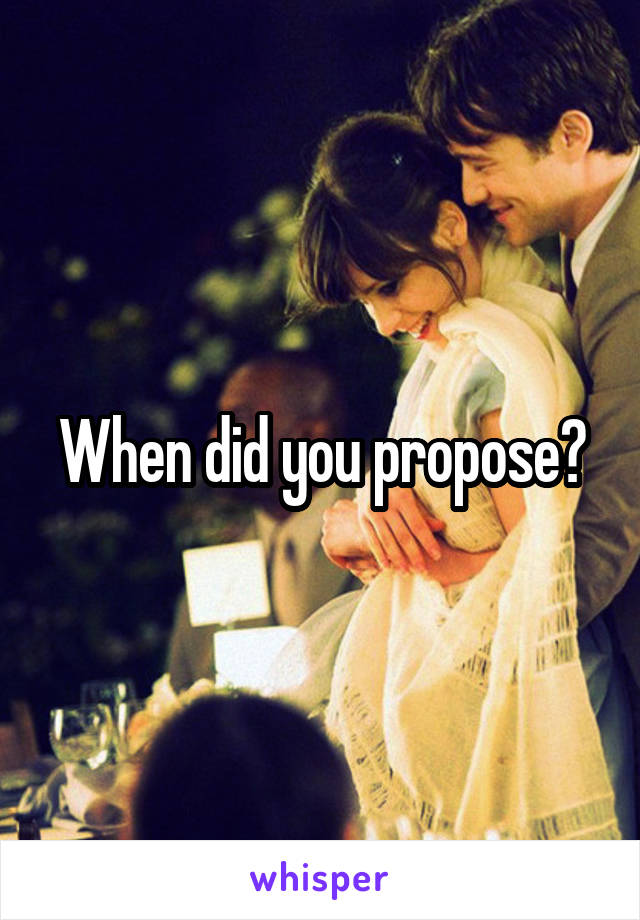 When did you propose?