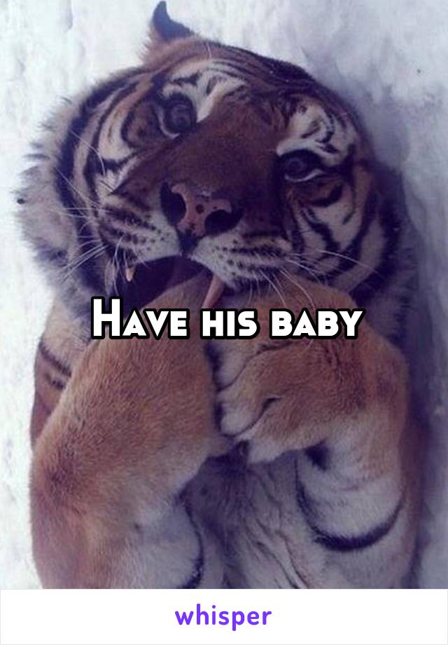 Have his baby