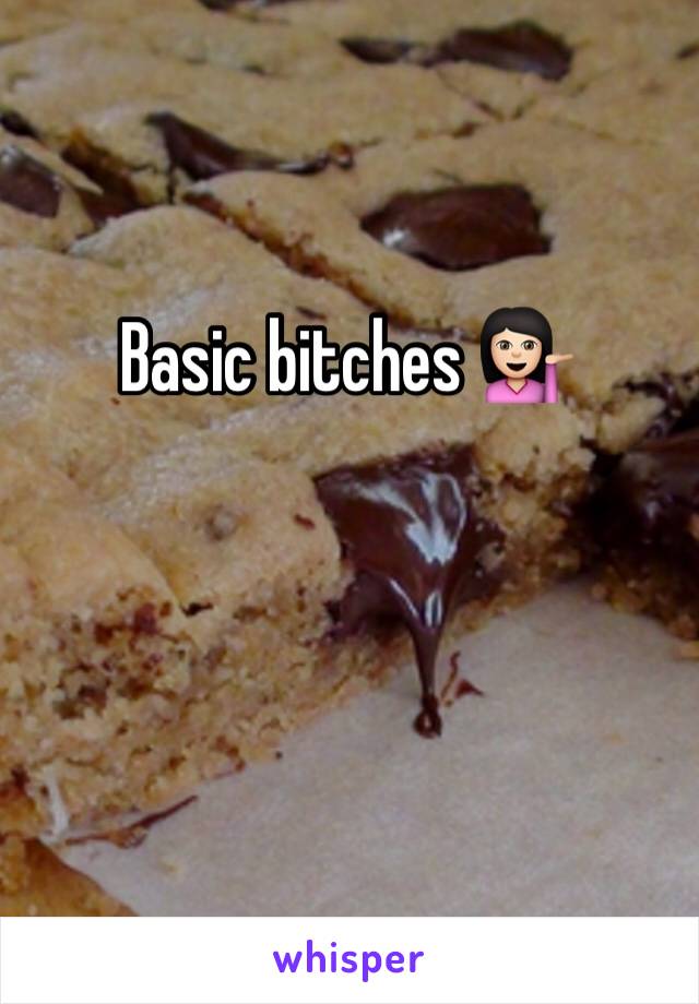 Basic bitches 💁🏻