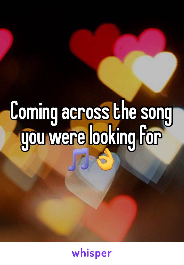 Coming across the song you were looking for 🎵👌