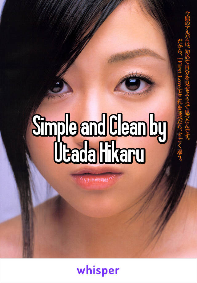 Simple and Clean by Utada Hikaru