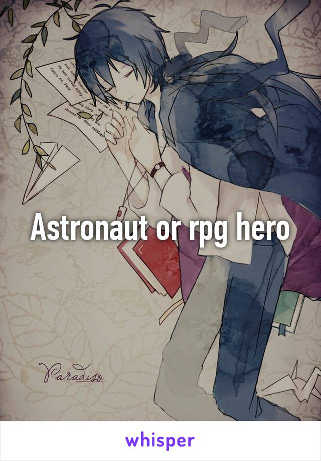 Astronaut or rpg hero