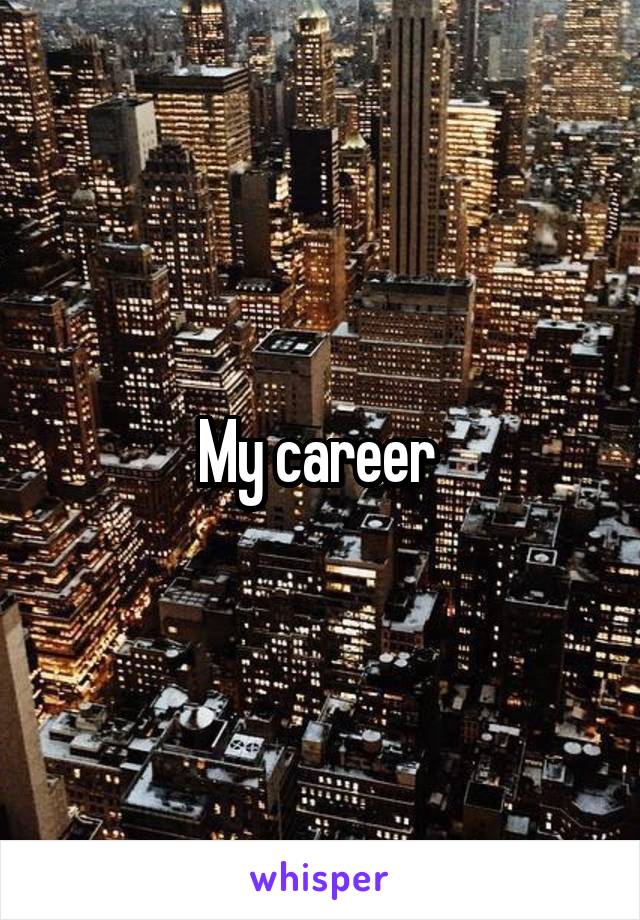 My career 