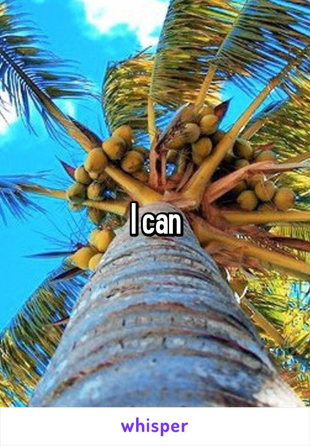 I can