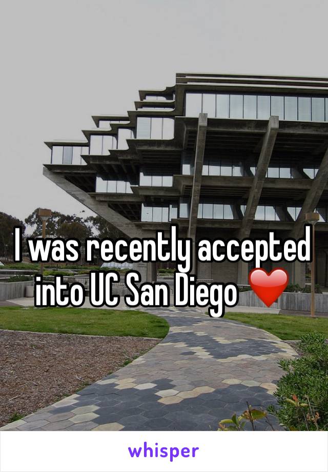 I was recently accepted into UC San Diego ❤️