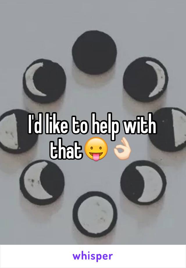 I'd like to help with that😛👌🏻