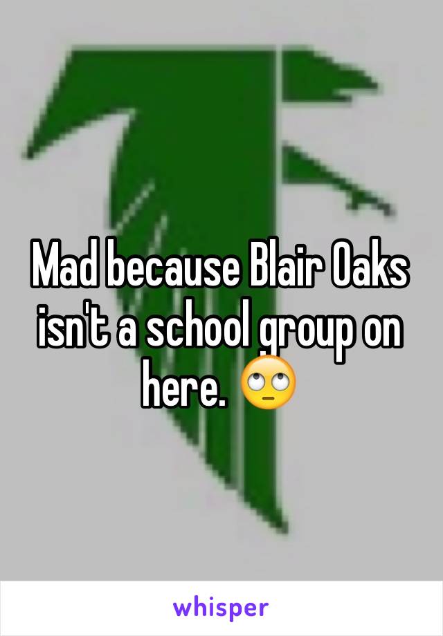 Mad because Blair Oaks isn't a school group on here. 🙄