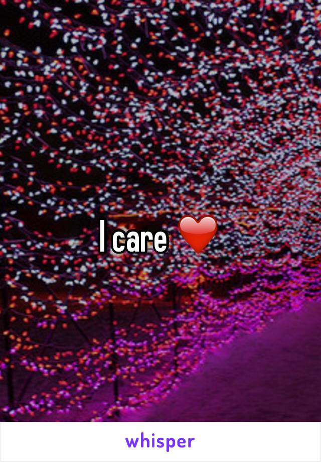 I care ❤️