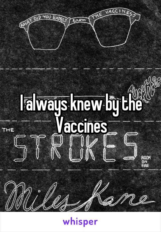 I always knew by the Vaccines