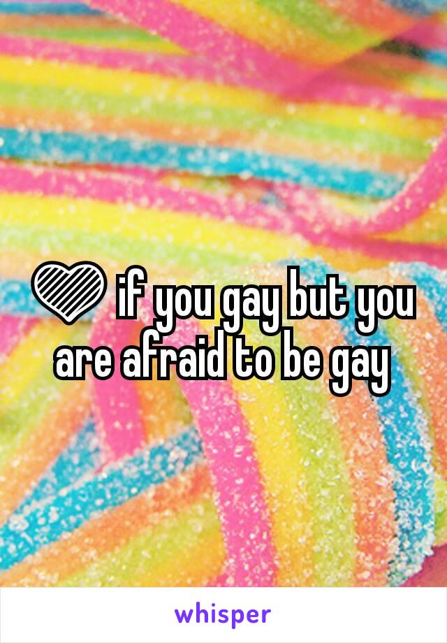 💜 if you gay but you are afraid to be gay