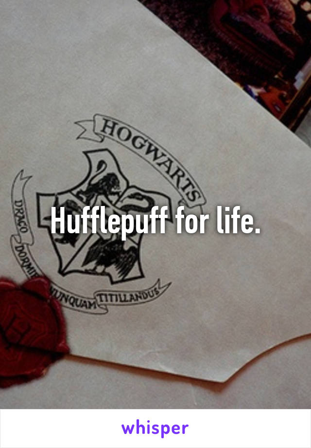 Hufflepuff for life.