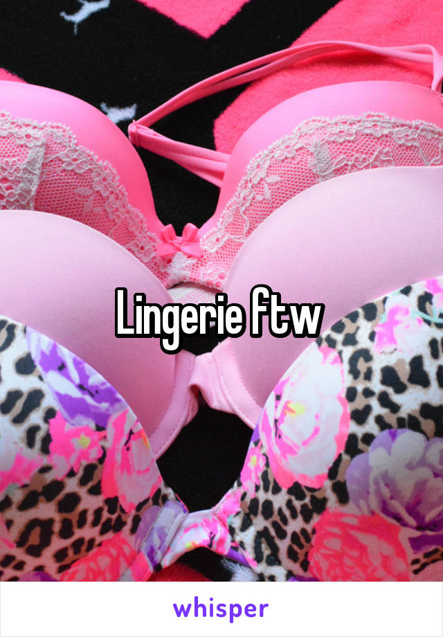 Lingerie ftw 