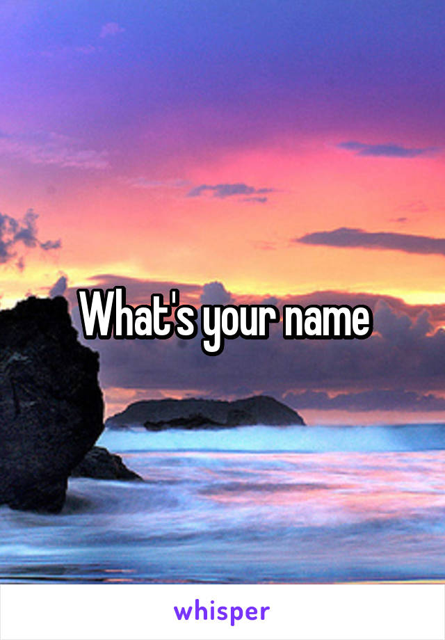 What's your name