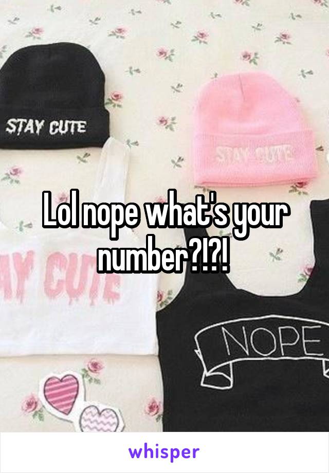 Lol nope what's your number?!?! 