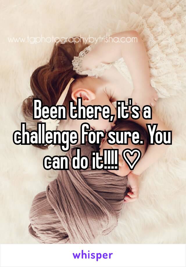 Been there, it's a challenge for sure. You can do it!!!! ♡