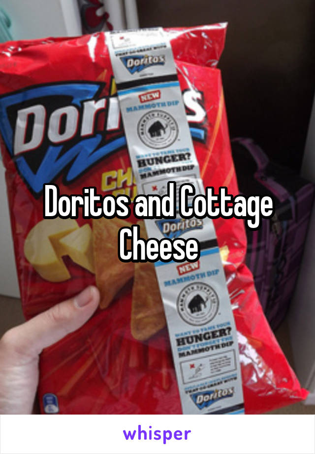 Doritos and Cottage Cheese