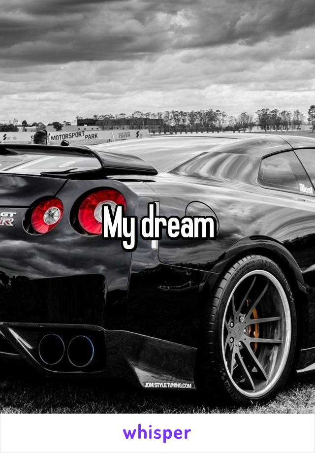 My dream