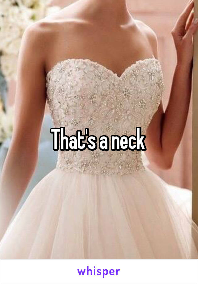 That's a neck 