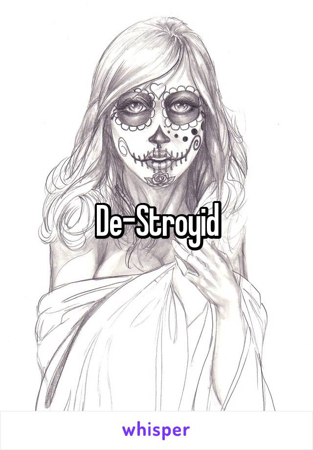 De-Stroyid