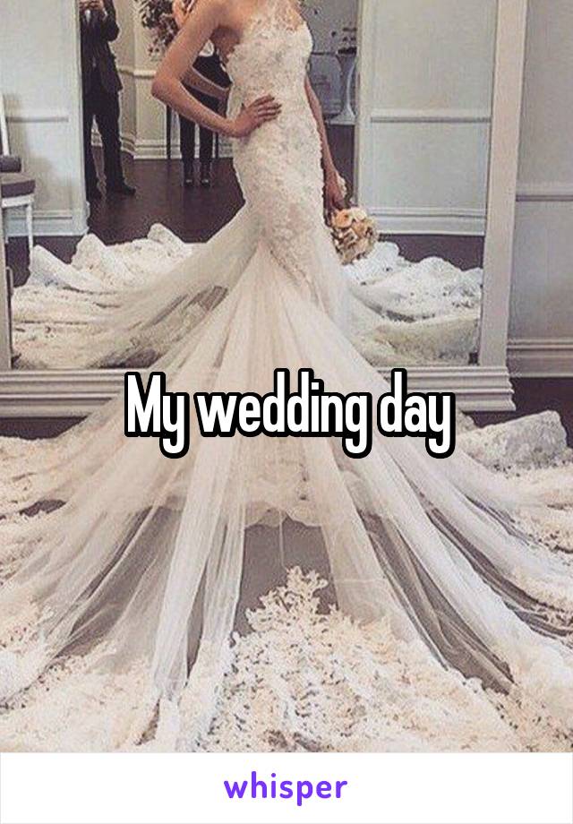 My wedding day