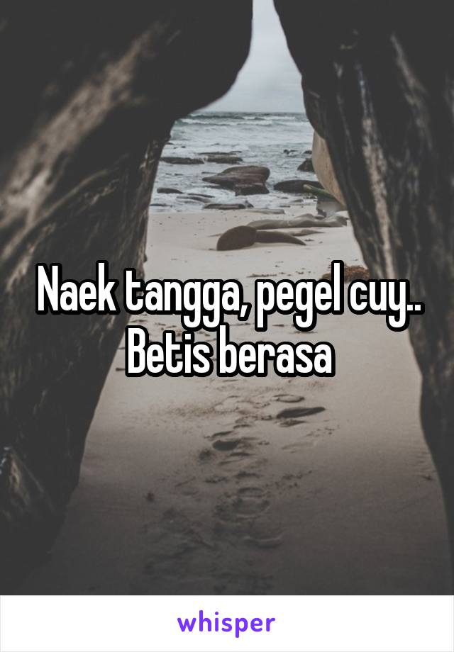 Naek tangga, pegel cuy.. Betis berasa