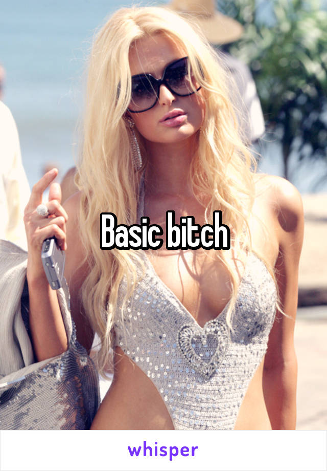 Basic bitch