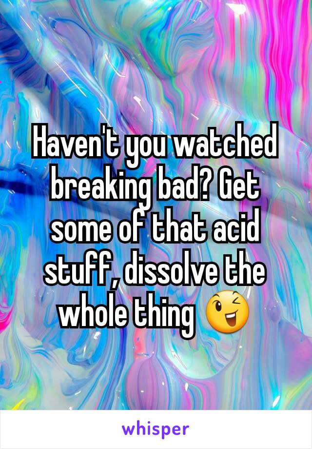 Haven't you watched breaking bad? Get some of that acid stuff, dissolve the whole thing 😉