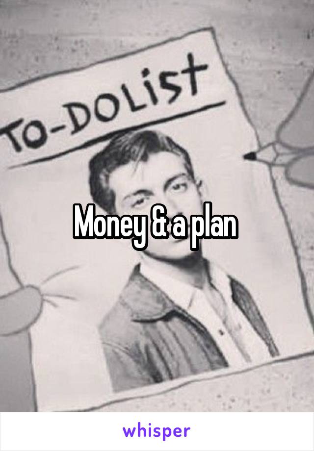 Money & a plan 