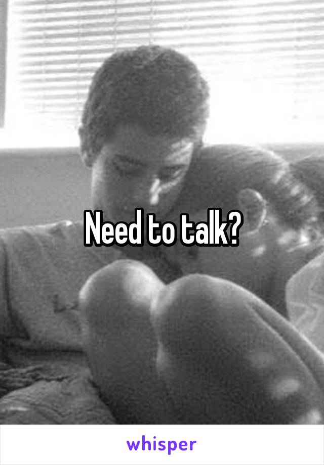 Need to talk?