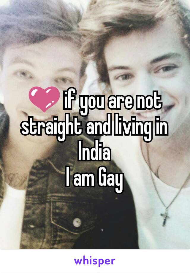 💜 if you are not straight and living in India
I am Gay