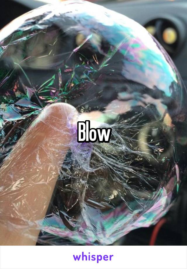 Blow