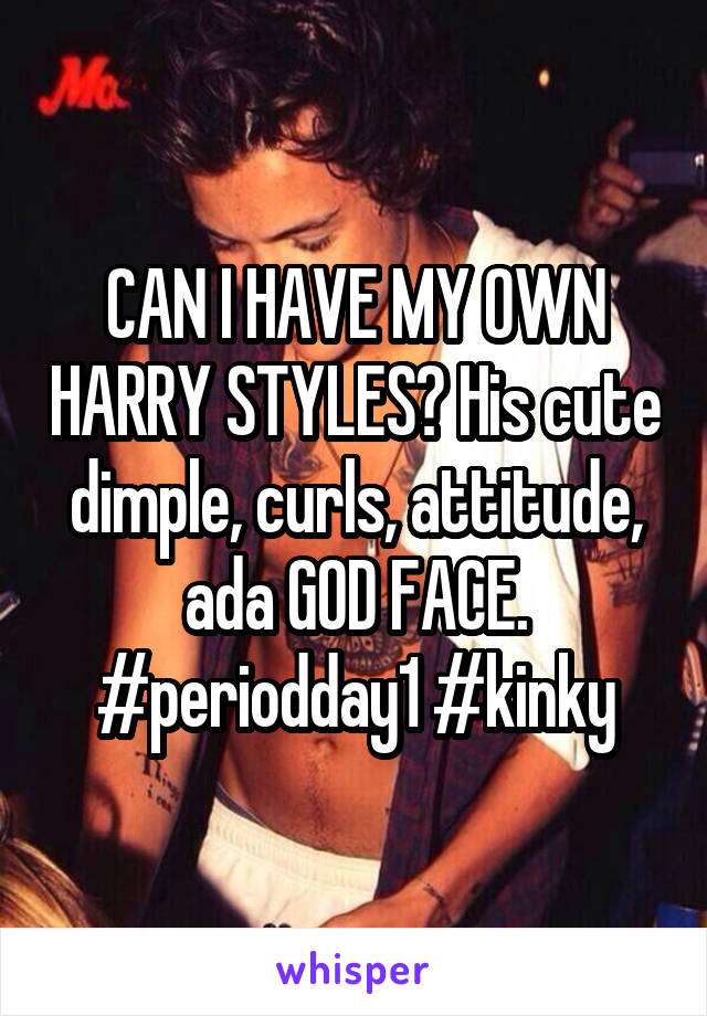 CAN I HAVE MY OWN HARRY STYLES? His cute dimple, curls, attitude, ada GOD FACE. #periodday1 #kinky