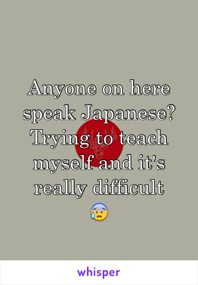 Anyone on here speak Japanese?
Trying to teach myself and it's really difficult
😰