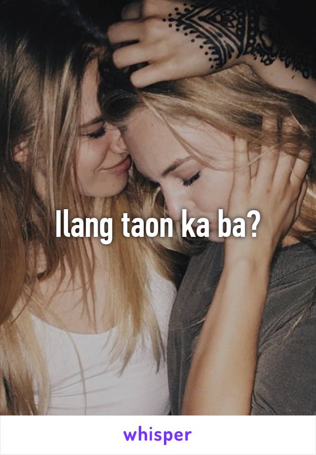 Ilang taon ka ba?