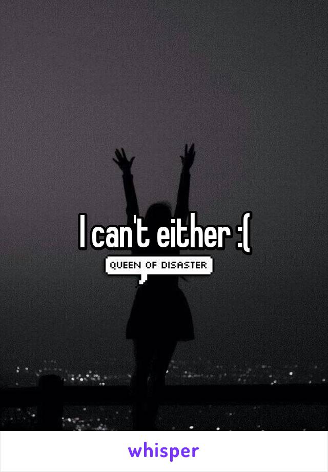 I can't either :(