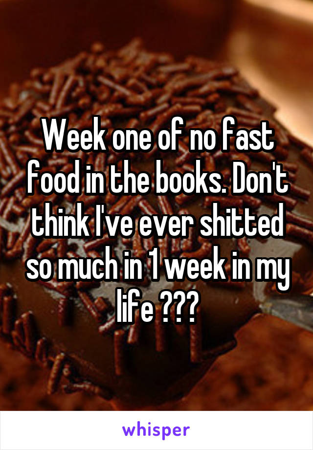 Week one of no fast food in the books. Don't think I've ever shitted so much in 1 week in my life 😂😂😂