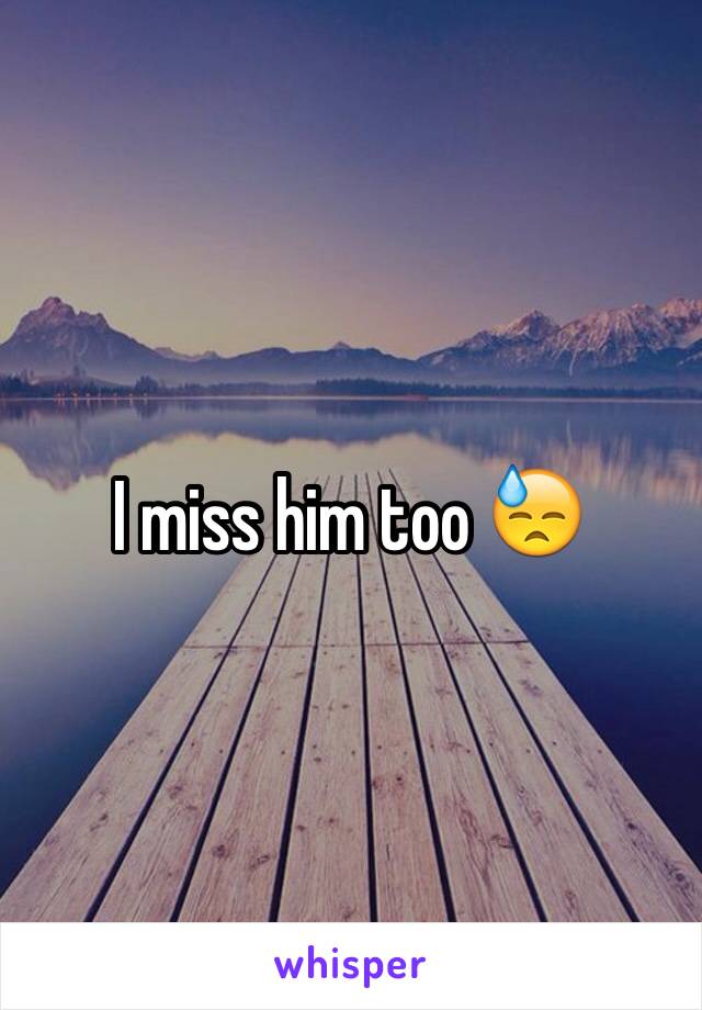 I miss him too 😓