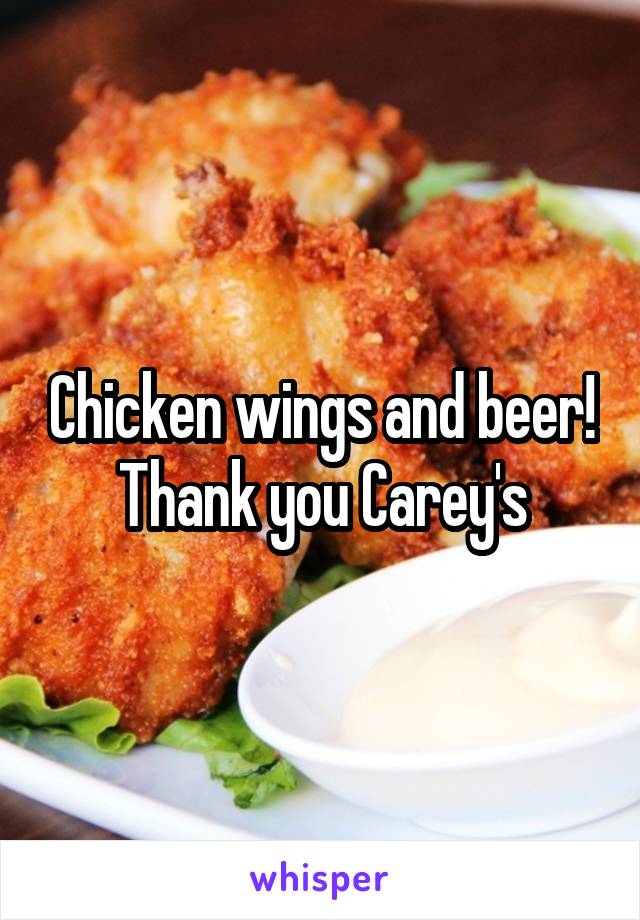 Chicken wings and beer! Thank you Carey's