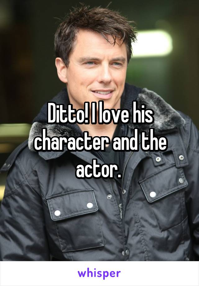 Ditto! I love his character and the actor. 