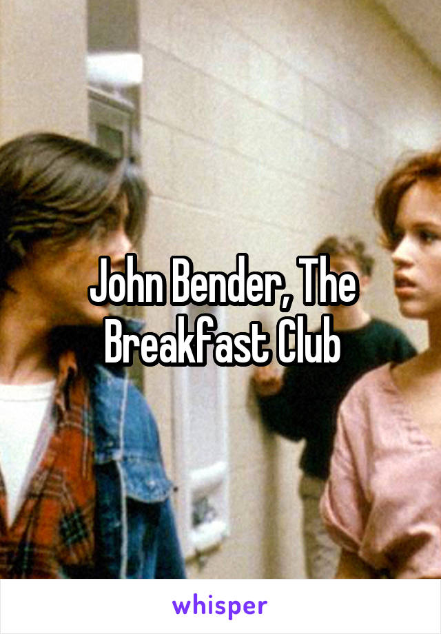 John Bender, The Breakfast Club