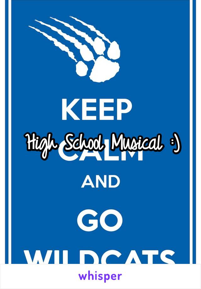 High School Musical :)