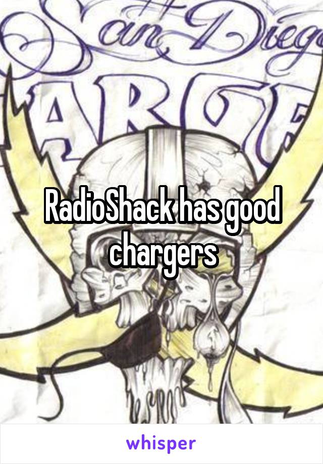 RadioShack has good chargers